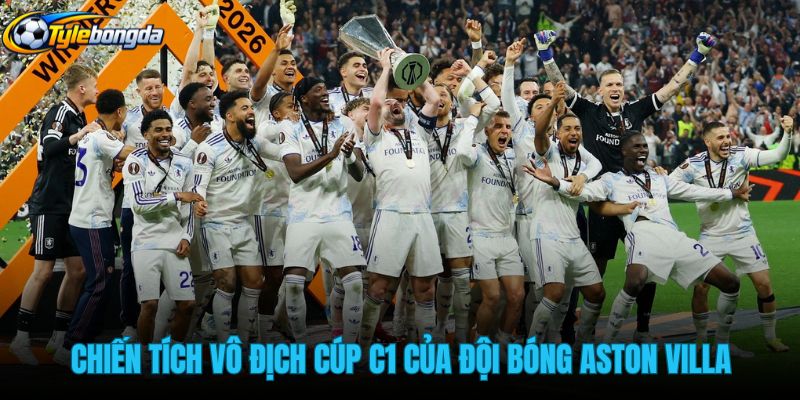 chien-tich-vo-dich-cup-c1-cua-doi-bong-aston-villa chien-tich-vo-dich-cup-c1-cua-doi-bong-aston-villa