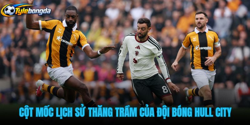 cot-moc-lich-su-thang-tram-cua-doi-bong-hull-city