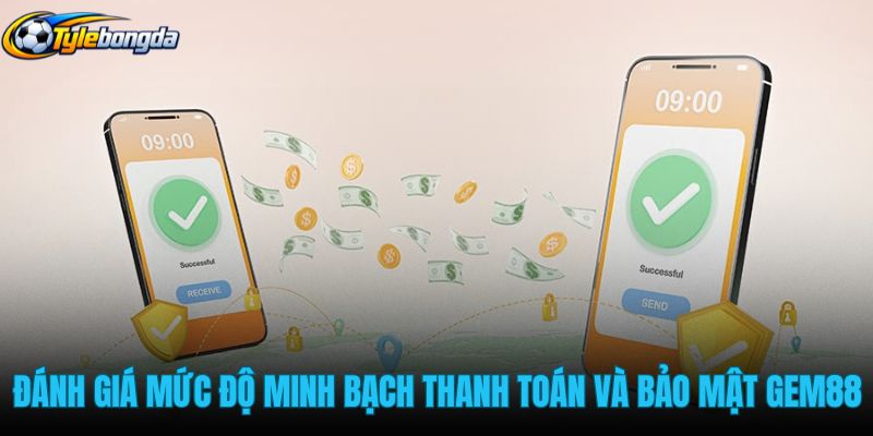 danh-gia-muc-do-minh-bach-thanh-toan-va-bao-mat-gem88 danh-gia-muc-do-minh-bach-thanh-toan-va-bao-mat-gem88