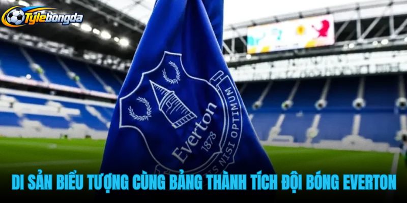 di-san-bieu-tuong-cung-bang-thanh-tich-cua-doi-bong-everton