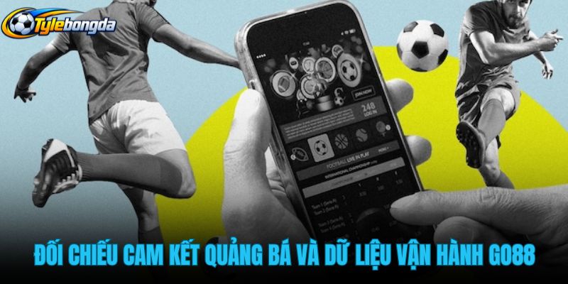 doi-chieu-cam-ket-quang-ba-va-du-lieu-van-hanh-go88