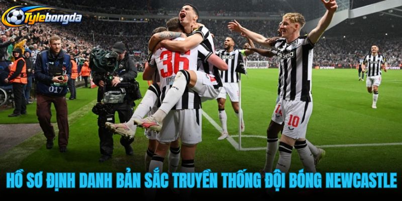 ho-so-dinh-danh-cung-ban-sac-truyen-thong-doi-bong-newcastle