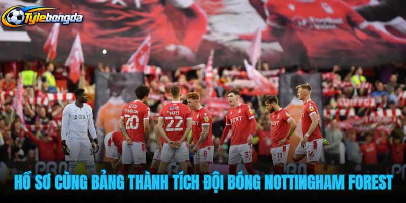 ho-so-thong-tin-cung-bang-thanh-tich-doi-bong-nottingham-forest ho-so-thong-tin-cung-bang-thanh-tich-doi-bong-nottingham-forest