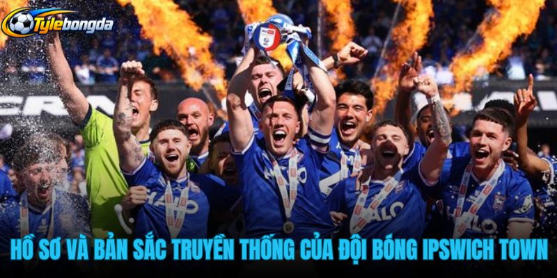 ho-so-va-ban-sac-truyen-thong-cua-doi-bong-ipswich-town