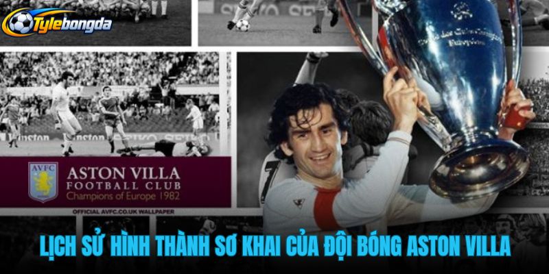 lich-su-hinh-thanh-so-khai-cua-doi-bong-aston-villa lich-su-hinh-thanh-so-khai-cua-doi-bong-aston-villa