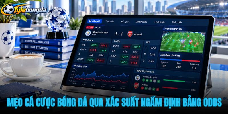 meo-ca-cuoc-bong-da-qua-xac-suat-ngam-dinh-bang-odds